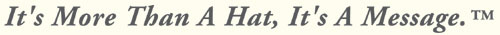 It's More Than a Hat, It's a Message.